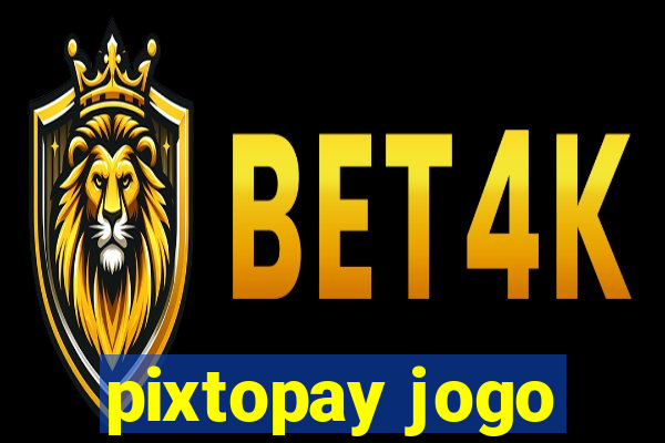 pixtopay jogo